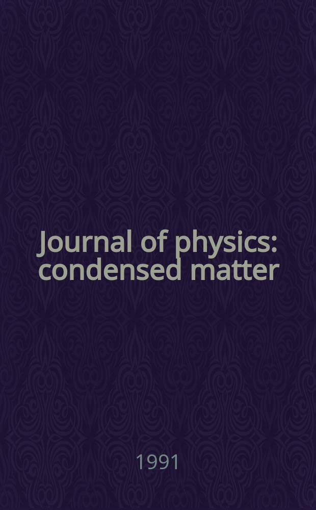 Journal of physics: condensed matter : Incorporating Journal of physics. C. Solid state physics and Journal of physics. F. Metal physics. Vol.3, №34