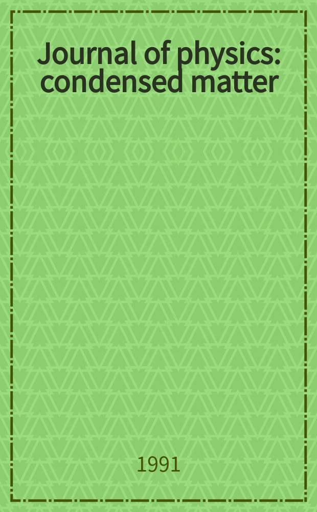 Journal of physics: condensed matter : Incorporating Journal of physics. C. Solid state physics and Journal of physics. F. Metal physics. Vol.3, №48