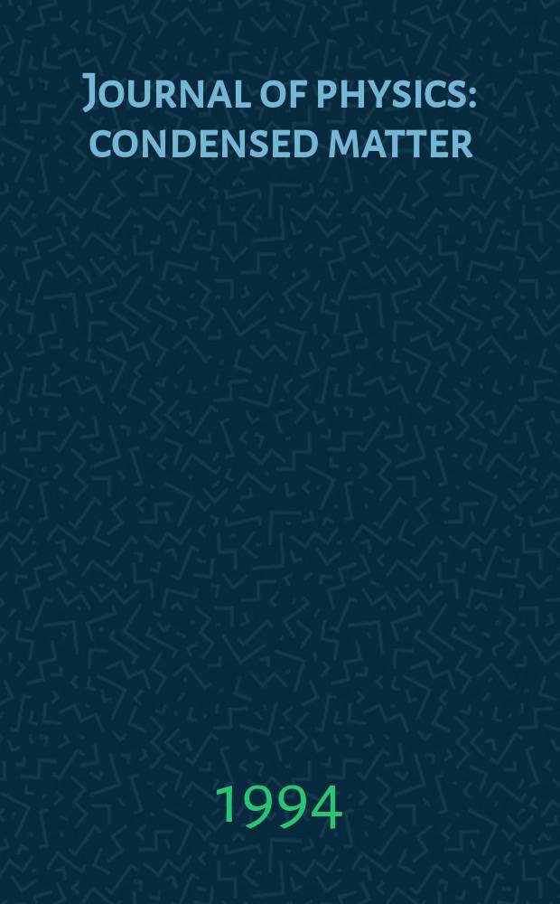 Journal of physics: condensed matter : Incorporating Journal of physics. C. Solid state physics and Journal of physics. F. Metal physics. Vol.6, №2