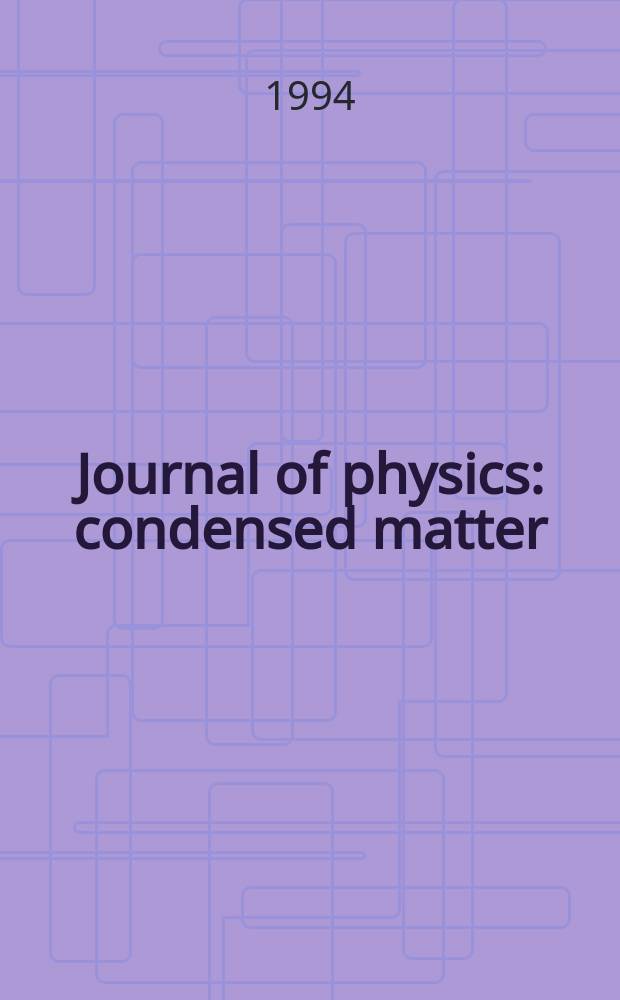 Journal of physics: condensed matter : Incorporating Journal of physics. C. Solid state physics and Journal of physics. F. Metal physics. Vol.6, №3