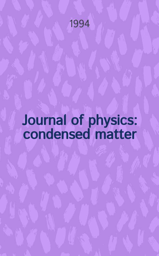 Journal of physics: condensed matter : Incorporating Journal of physics. C. Solid state physics and Journal of physics. F. Metal physics. Vol.6, №12