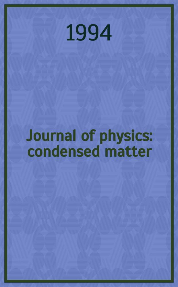 Journal of physics: condensed matter : Incorporating Journal of physics. C. Solid state physics and Journal of physics. F. Metal physics. Vol.6, №18