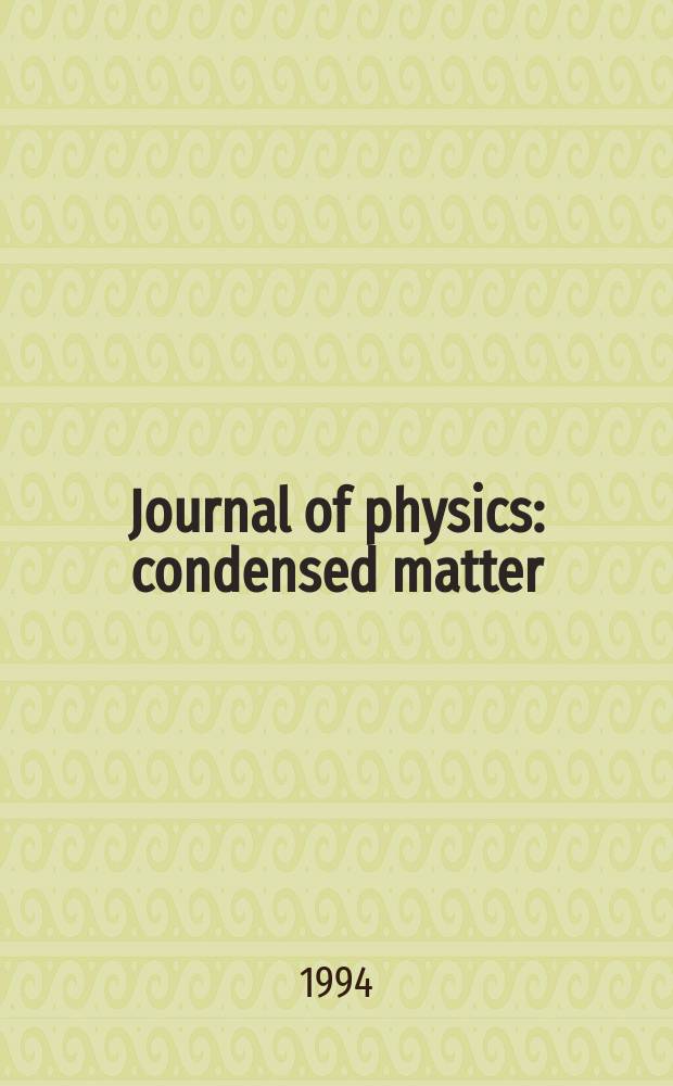 Journal of physics: condensed matter : Incorporating Journal of physics. C. Solid state physics and Journal of physics. F. Metal physics. Vol.6, №30