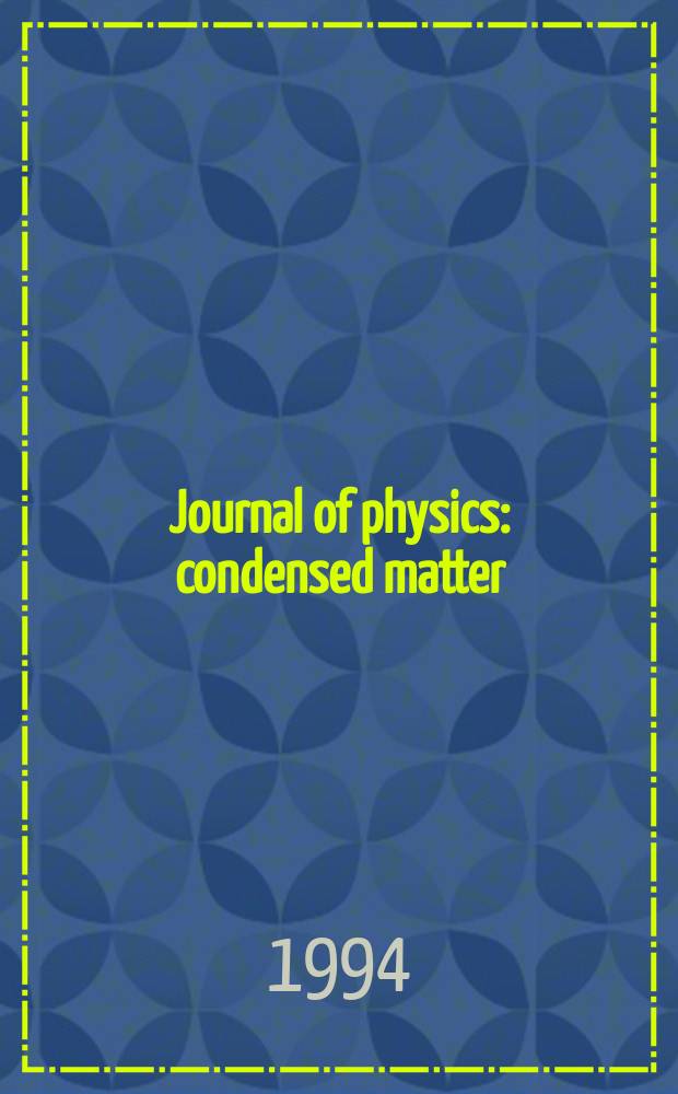 Journal of physics: condensed matter : Incorporating Journal of physics. C. Solid state physics and Journal of physics. F. Metal physics. Vol.6, №32