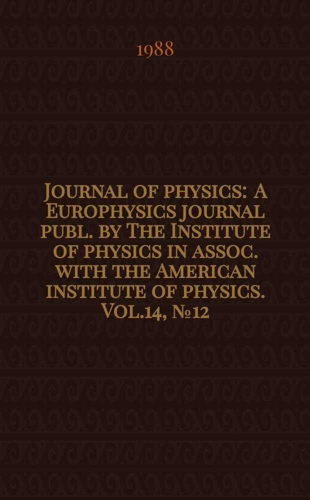 Journal of physics : A Europhysics journal publ. by The Institute of physics in assoc. with the American institute of physics. Vol.14, №12