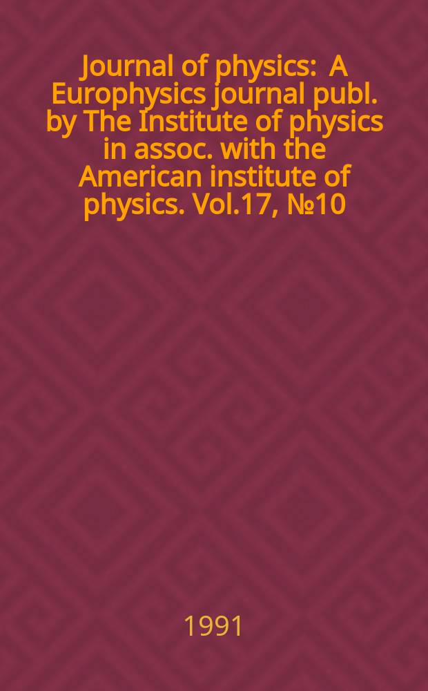 Journal of physics : A Europhysics journal publ. by The Institute of physics in assoc. with the American institute of physics. Vol.17, №10