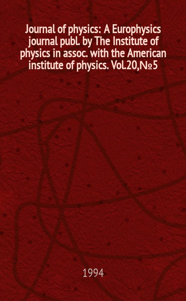 Journal of physics : A Europhysics journal publ. by The Institute of physics in assoc. with the American institute of physics. Vol.20, №5