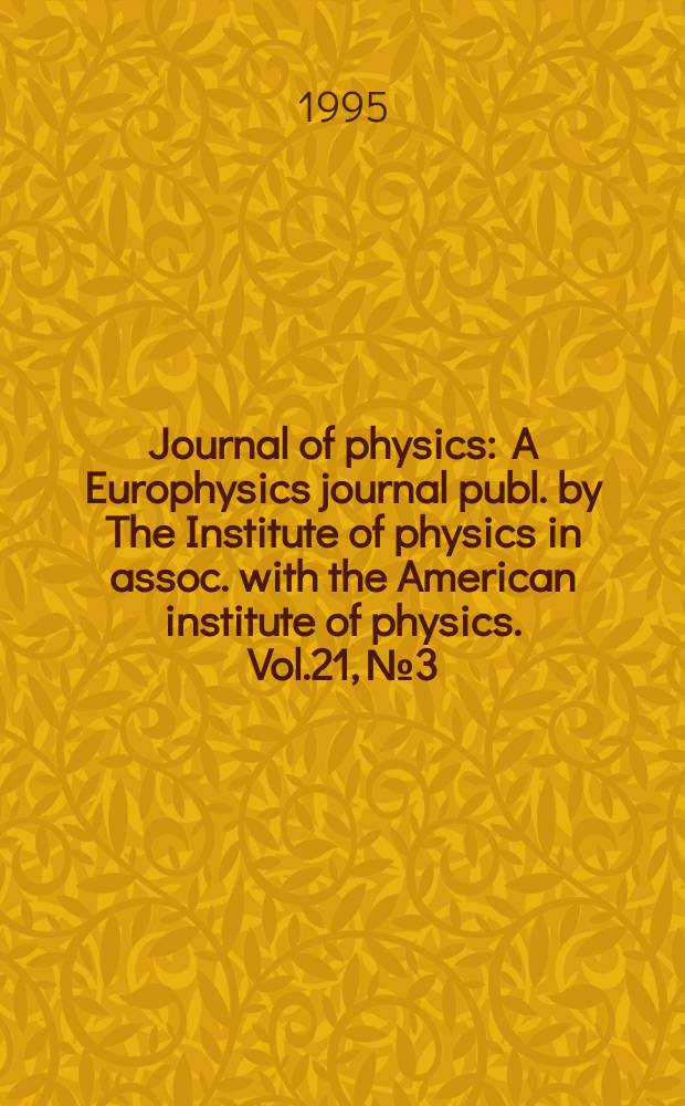 Journal of physics : A Europhysics journal publ. by The Institute of physics in assoc. with the American institute of physics. Vol.21, №3