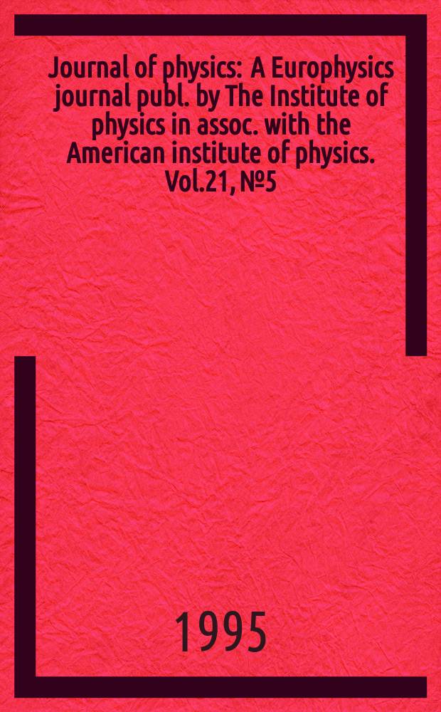 Journal of physics : A Europhysics journal publ. by The Institute of physics in assoc. with the American institute of physics. Vol.21, №5