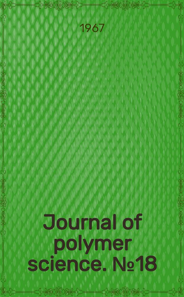 Journal of polymer science. №18 : The meaning of crystalinity in polymers
