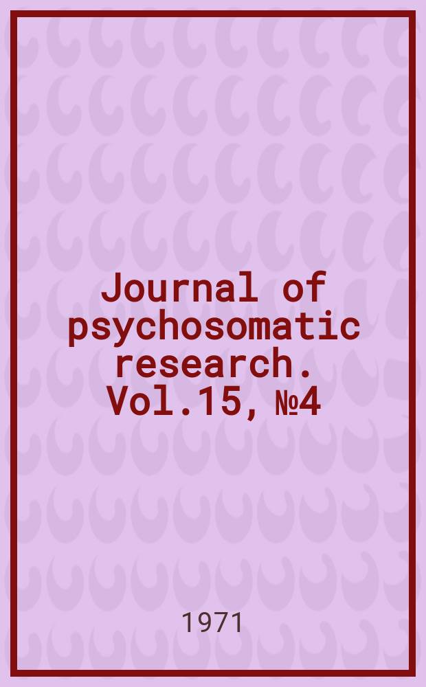 Journal of psychosomatic research. Vol.15, №4 : Psychosomatic disorders of movement