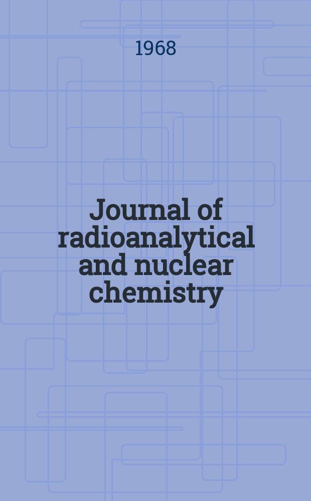 Journal of radioanalytical and nuclear chemistry : An intern. j. dealing with all aspects a. applications of nuclear chemistry