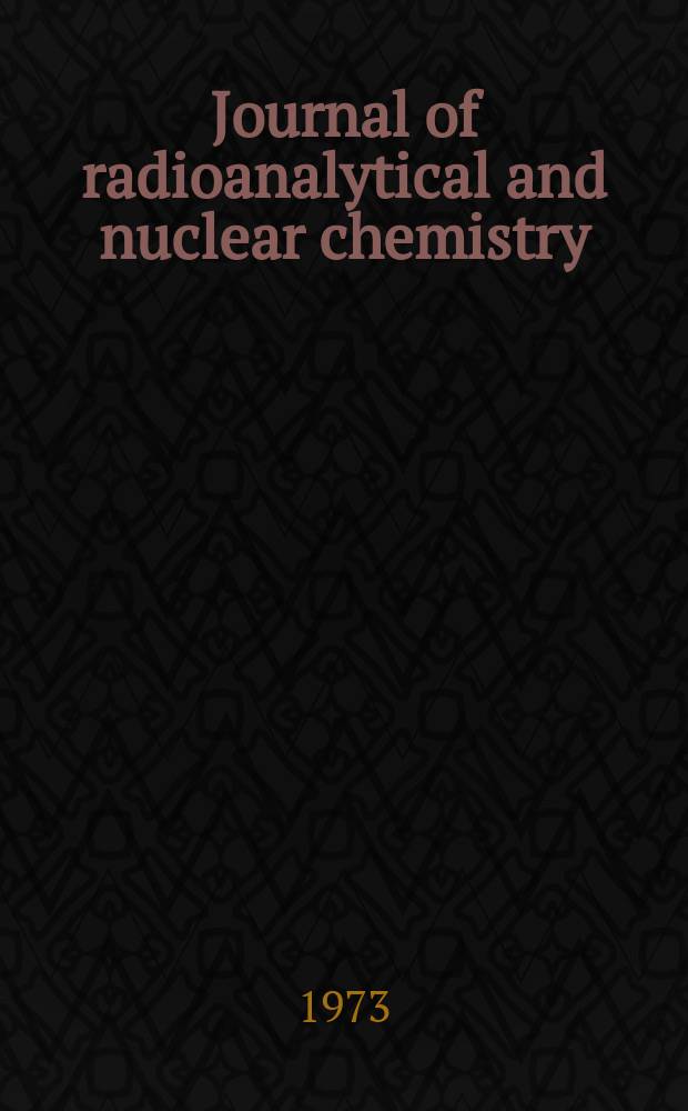 Journal of radioanalytical and nuclear chemistry : An intern. j. dealing with all aspects a. applications of nuclear chemistry. Vol.17, №1/2 : Colloque international sur l'analyse par activation de tres faibles quantites d'elements. Sacley. 1972. [Matérlaux]
