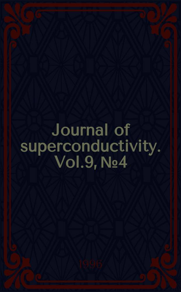 Journal of superconductivity. Vol.9, №4 : "Phase separation, electronic inhomogeneities and related mechanisms in high Tc superconductors", international workshop (1995)