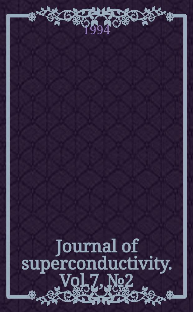 Journal of superconductivity. Vol.7, №2 : Molecular oxide superconductors conference (1993; Eugene, Or.)