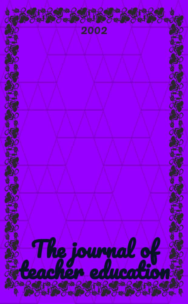 The journal of teacher education : Publ. by the National commis. on teacher education and professional standards, National education assoc. Vol.53, №3