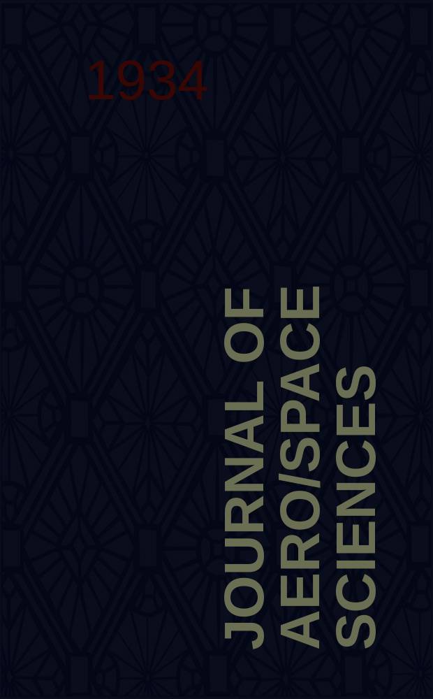 Journal of aero/space sciences : (Formerly Journal of the aeronautical sciences) Publ. by Institute of the aeronautical sciences. Vol.1, №3