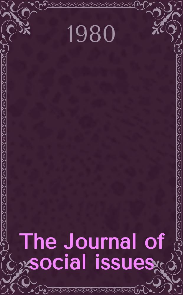 The Journal of social issues : Publ. quart. by the Soc. for the psychol. study of social issues. Vol.36, №4 : (Productivity and satisfaction in the public sector)