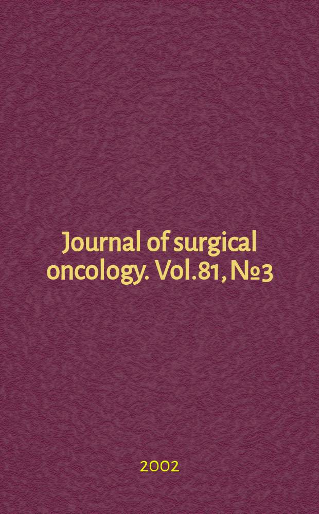 Journal of surgical oncology. Vol.81, №3