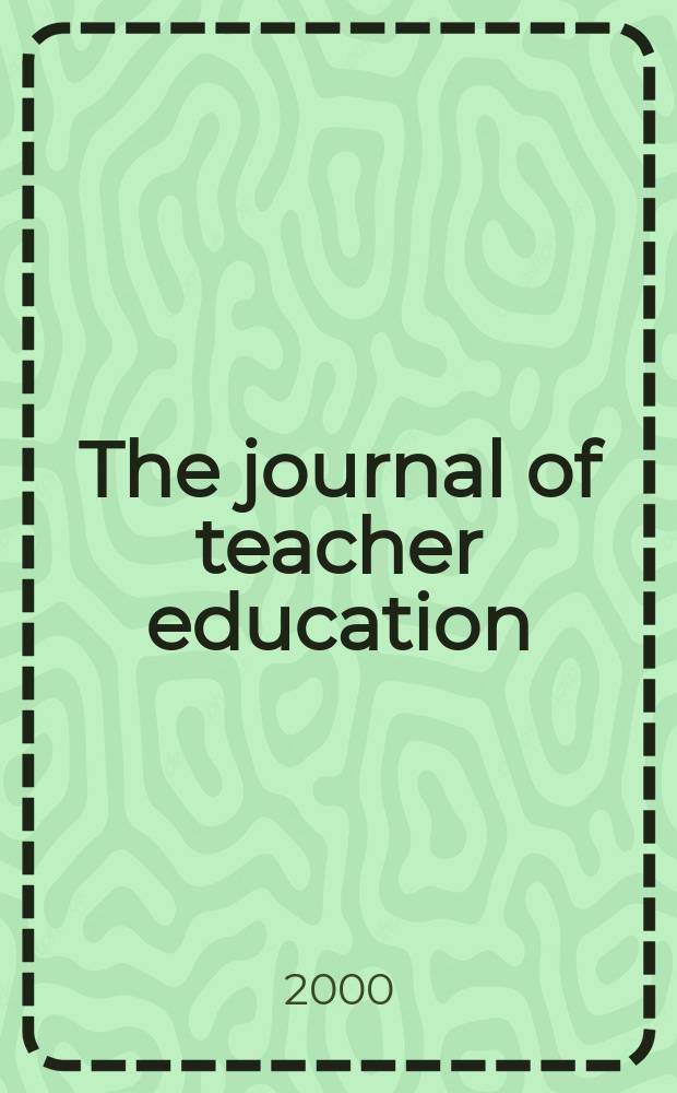 The journal of teacher education : Publ. by the National commis. on teacher education and professional standards, National education assoc. Vol.51, №2