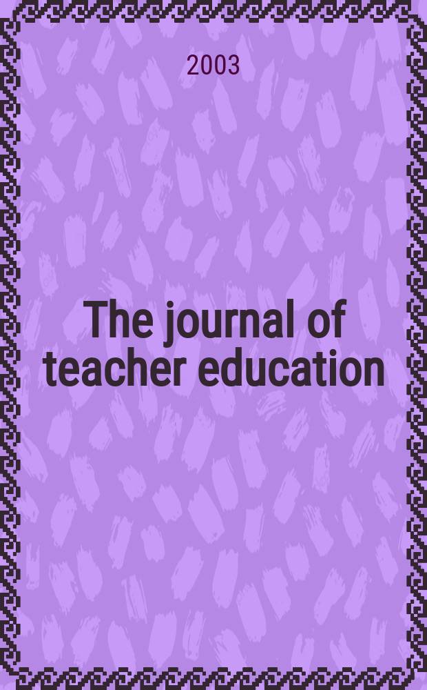 The journal of teacher education : Publ. by the National commis. on teacher education and professional standards, National education assoc. Vol.54, №1