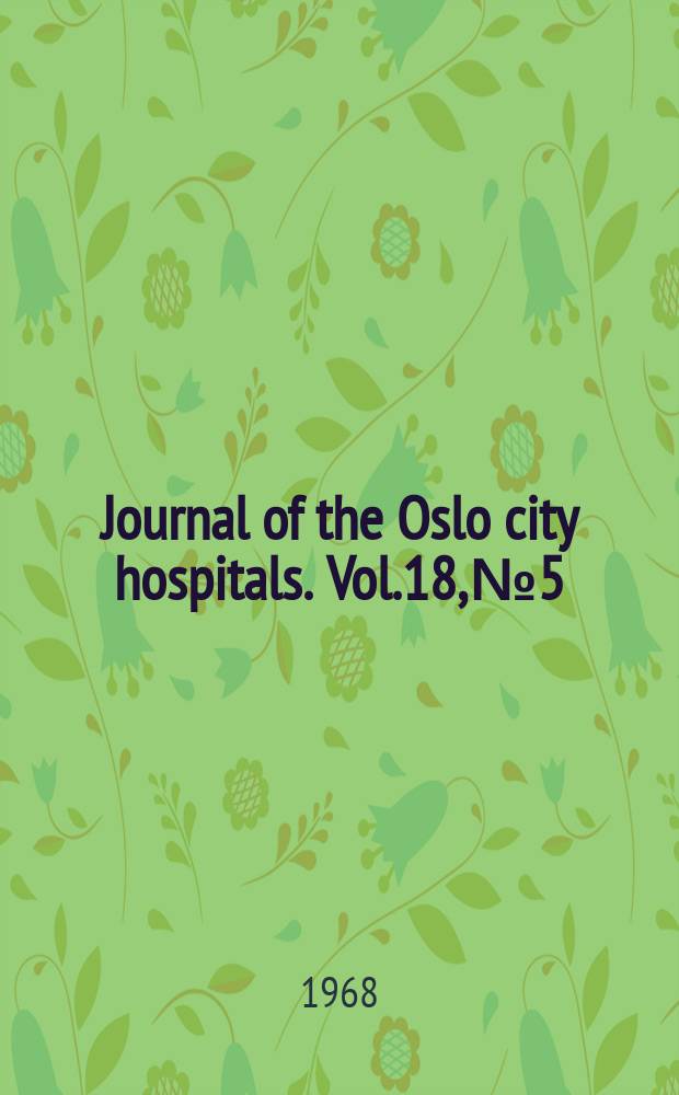 Journal of the Oslo city hospitals. Vol.18, №5 : The prophylaxis of thrombosis in patients with surgical diseases. Carotid murmurs in patients with obliterative atherosclerosis and in control patients