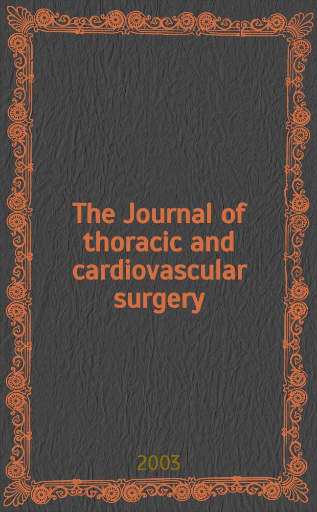 The Journal of thoracic and cardiovascular surgery : Official organ [of] the American association for thoracic surgery. Vol.126, №6
