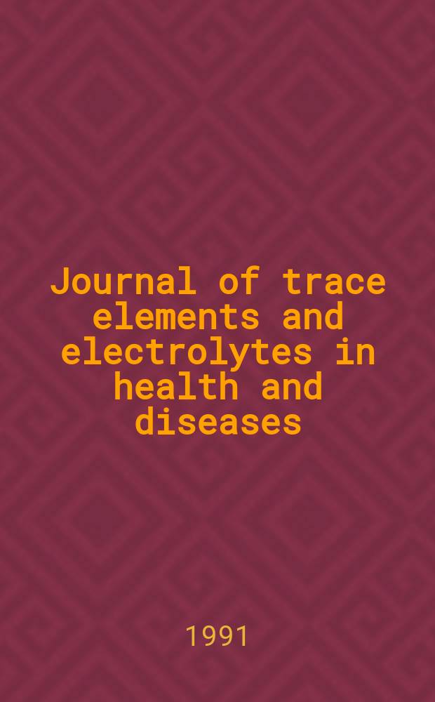 Journal of trace elements and electrolytes in health and diseases : Analytical methods; metabolism: biochem. pathobiochem, nutrition, toxicology, clinical application: diagnosis therapy