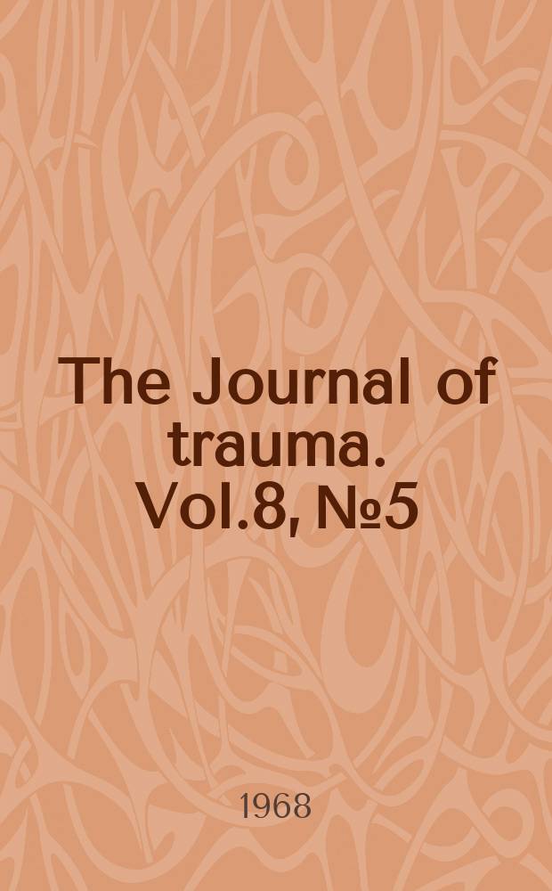 The Journal of trauma. Vol.8, №5 : Pulmonary effects of nonthoracic trauma