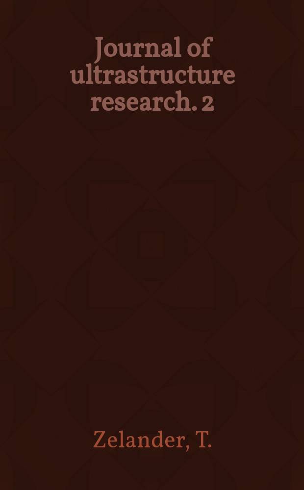 Journal of ultrastructure research. 2 : Ultrastructure of the mouse adrenal cortex