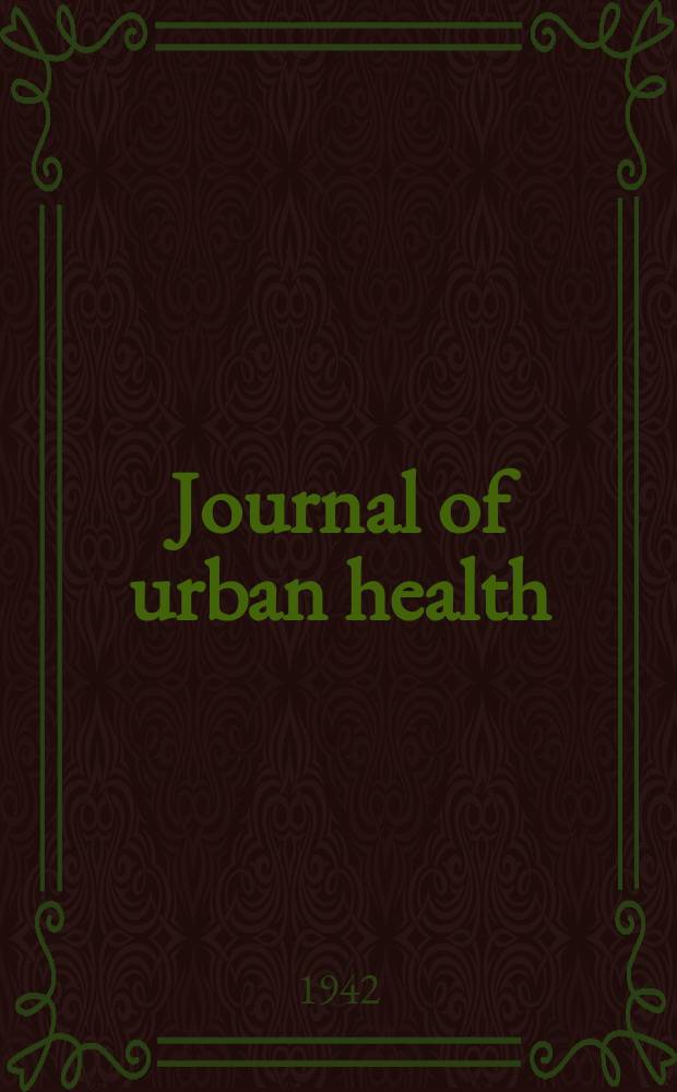 Journal of urban health : Bull. of the New York acad. of medicine. Vol.18, №3