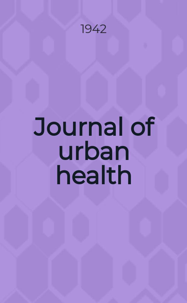 Journal of urban health : Bull. of the New York acad. of medicine. Vol.18, №9
