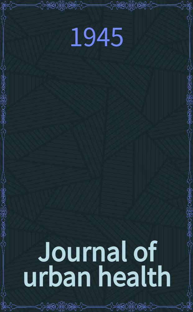 Journal of urban health : Bull. of the New York acad. of medicine. Vol.21, №2