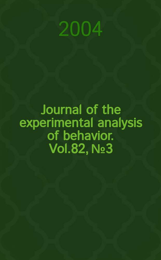 Journal of the experimental analysis of behavior. Vol.82, №3