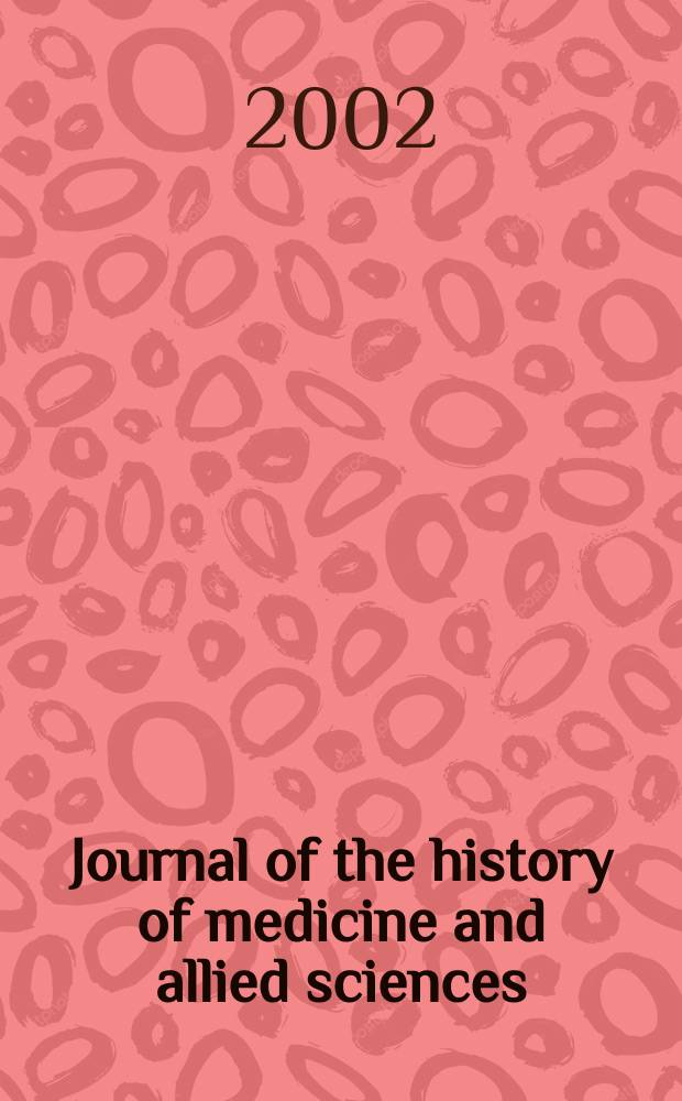 Journal of the history of medicine and allied sciences : A quarterly. Ed. G. Rosen. Vol.57, №3