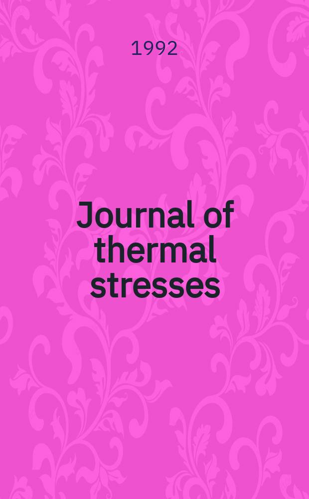 Journal of thermal stresses : An intern. quart. Vol.15, №1 : Sixty-fifth birthday of Bruno A. Boley symposium