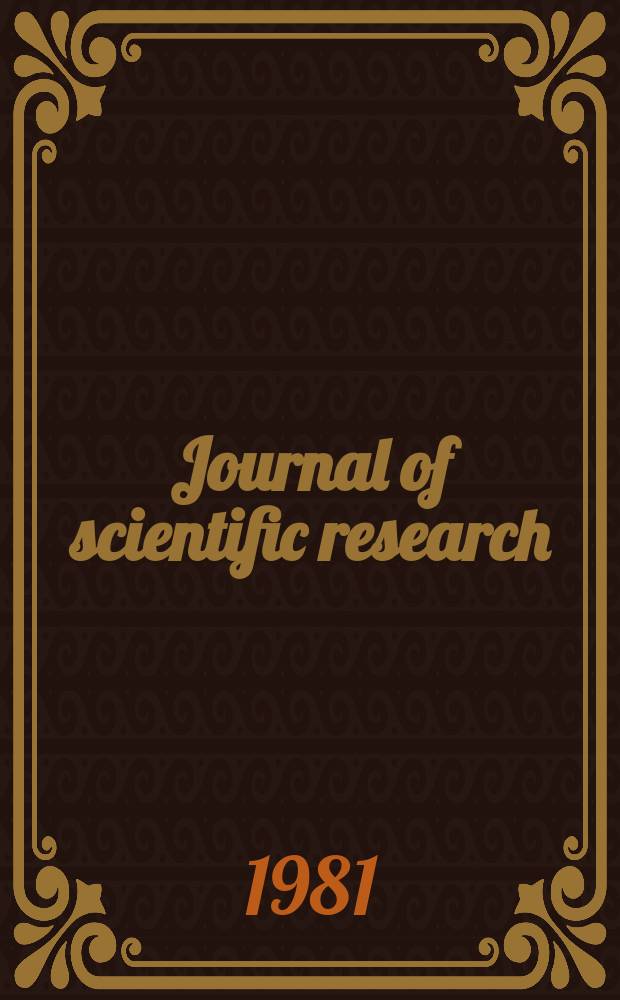 Journal of scientific research : Intern. j. for rapid publ. of communications in phys. a. life science. Abstracted a. indexed in current contents, biol., chem., phys. abstracts a. math. rev