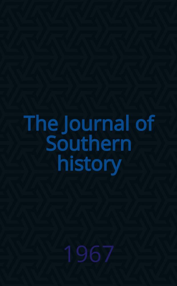 The Journal of Southern history : Publ. quart. by the Southern hist. assoc