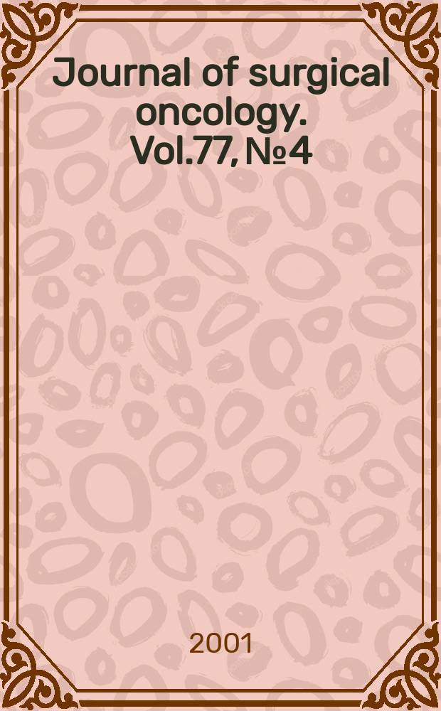 Journal of surgical oncology. Vol.77, №4