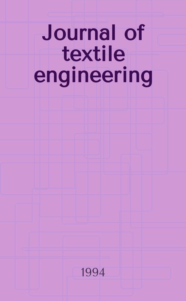 Journal of textile engineering : Retitled from "J. of the Textile machinery soc. of Japan". Vol.40, №1 : (Retrospect of textile machinery in the 5th OTEMAS)