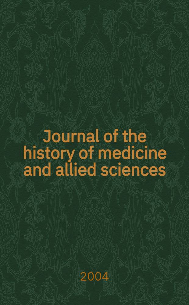 Journal of the history of medicine and allied sciences : A quarterly. Ed. G. Rosen. Vol.59, №3