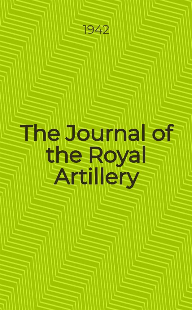 The Journal of the Royal Artillery : Publ. quarterly
