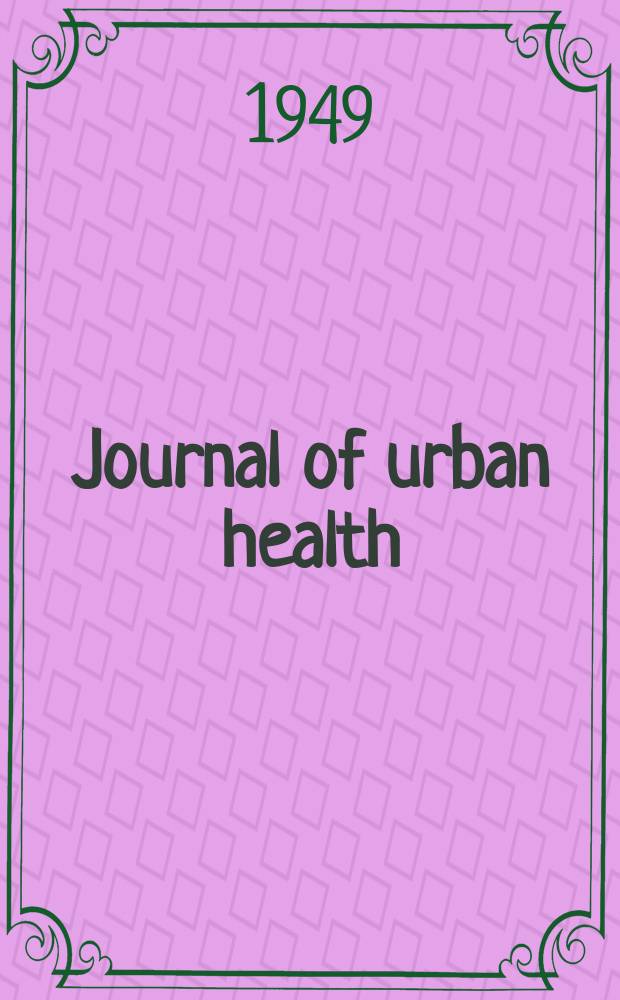 Journal of urban health : Bull. of the New York acad. of medicine. Vol.25, №5