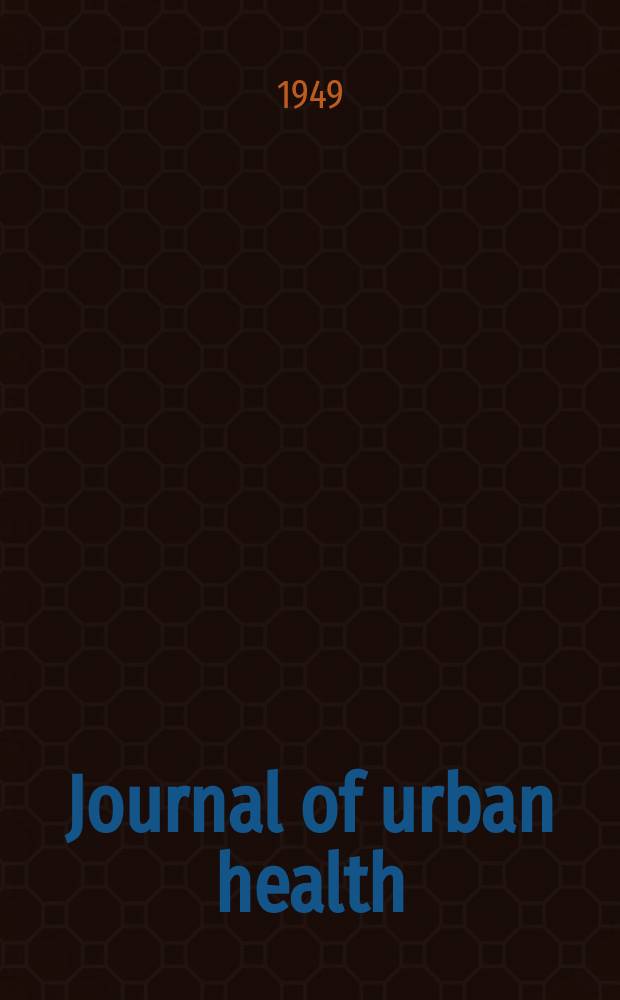 Journal of urban health : Bull. of the New York acad. of medicine. Vol.25, №7