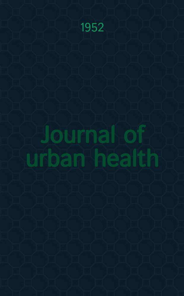 Journal of urban health : Bull. of the New York acad. of medicine. Vol.28, №9