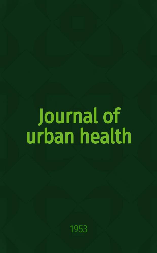 Journal of urban health : Bull. of the New York acad. of medicine. Vol.29, №3