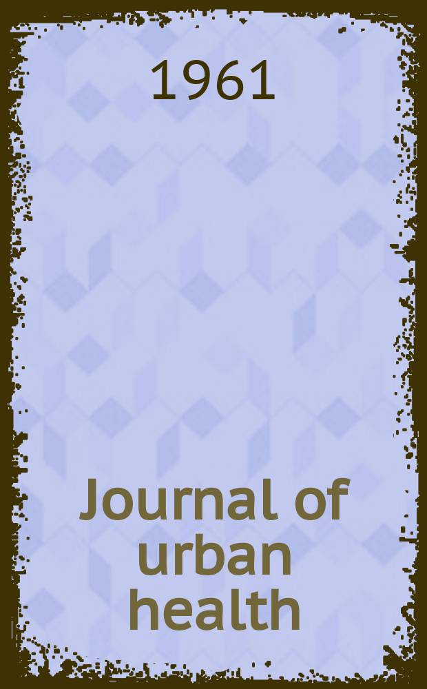 Journal of urban health : Bull. of the New York acad. of medicine. Vol.37, №7