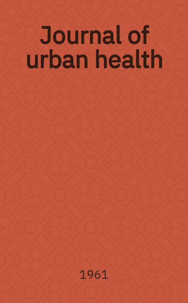 Journal of urban health : Bull. of the New York acad. of medicine. Vol.37, №9