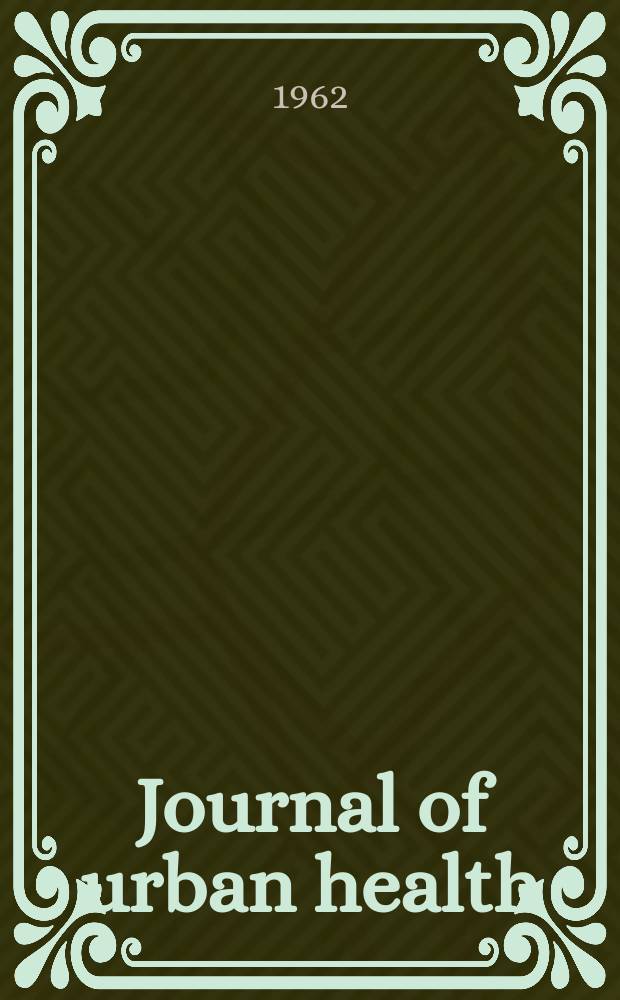 Journal of urban health : Bull. of the New York acad. of medicine. Vol.38, №5
