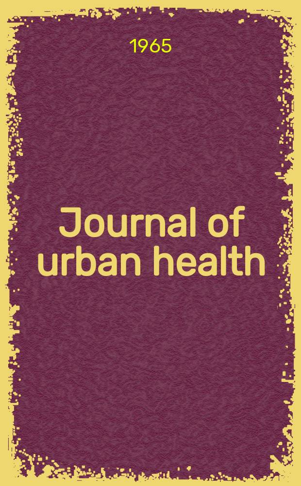 Journal of urban health : Bull. of the New York acad. of medicine. Vol.41, №5